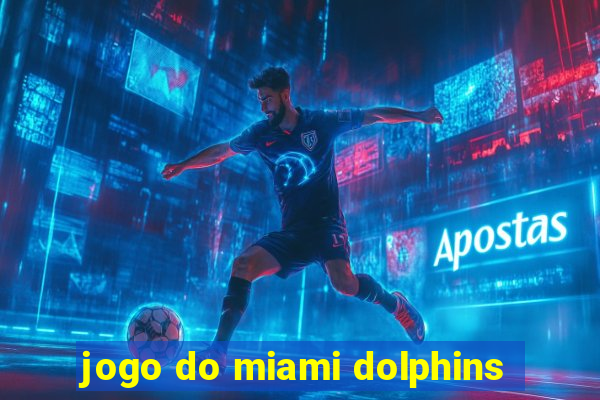 jogo do miami dolphins